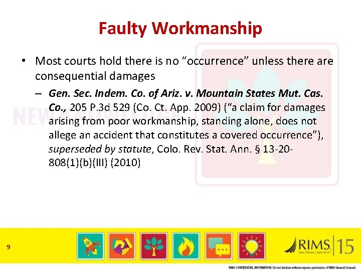 Faulty Workmanship • Most courts hold there is no “occurrence” unless there are consequential