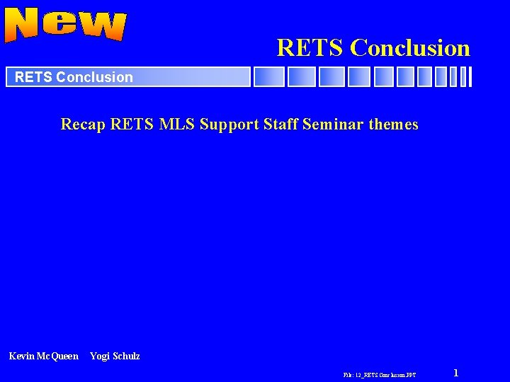 RETS Conclusion Recap RETS MLS Support Staff Seminar themes Kevin Mc. Queen Yogi Schulz