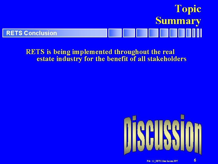 Topic Summary RETS Conclusion RETS is being implemented throughout the real estate industry for