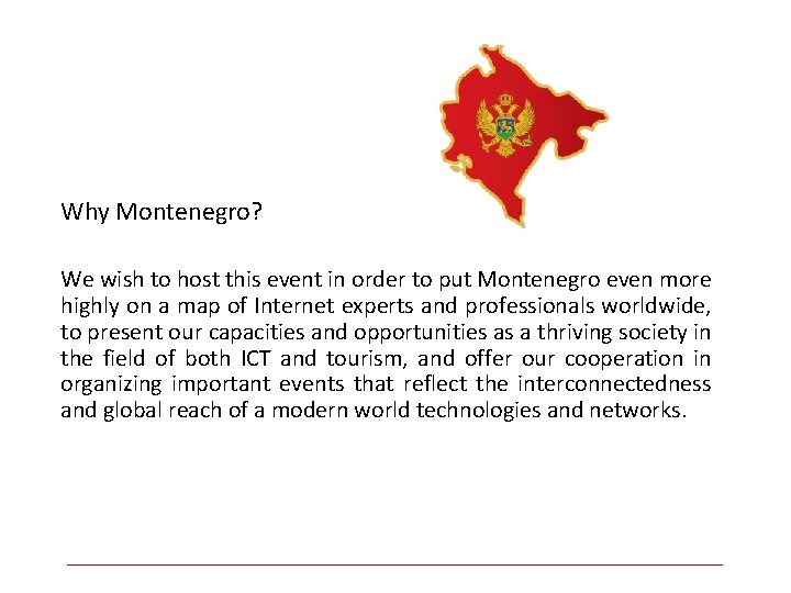 Why Montenegro? We wish to host this event in order to put Montenegro even