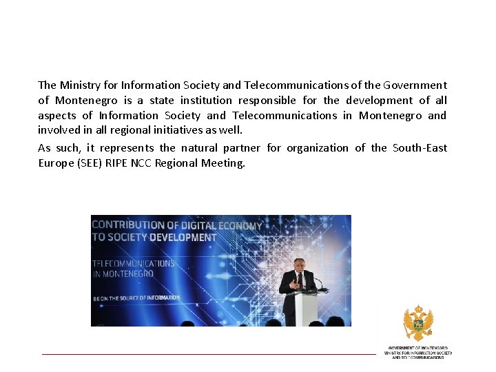 The Ministry for Information Society and Telecommunications of the Government of Montenegro is a