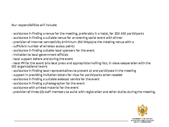 Our responsibilities will include: - assistance in finding a venue for the meeting, preferably