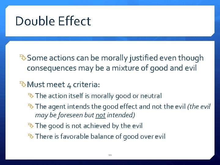 Double Effect Some actions can be morally justified even though consequences may be a