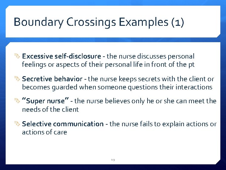 Boundary Crossings Examples (1) Excessive self-disclosure - the nurse discusses personal feelings or aspects
