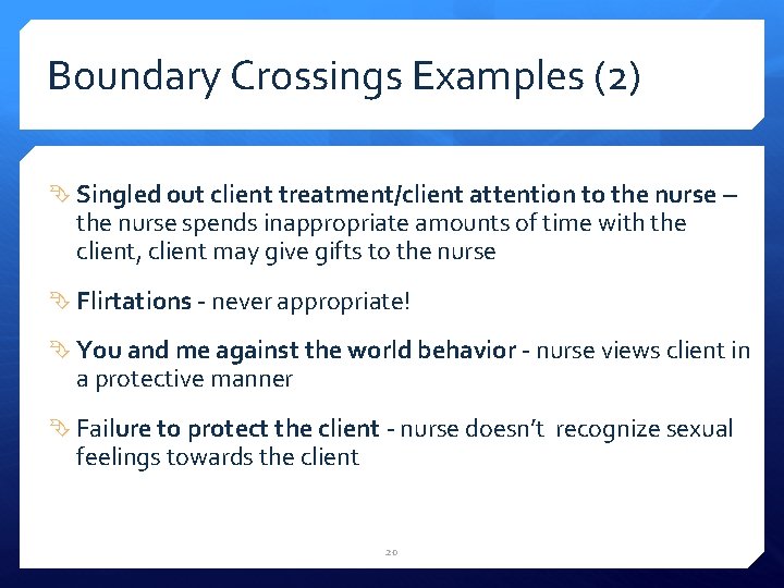 Boundary Crossings Examples (2) Singled out client treatment/client attention to the nurse – the