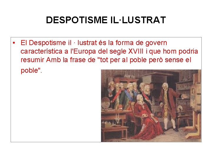 DESPOTISME IL·LUSTRAT • El Despotisme il · lustrat és la forma de govern característica