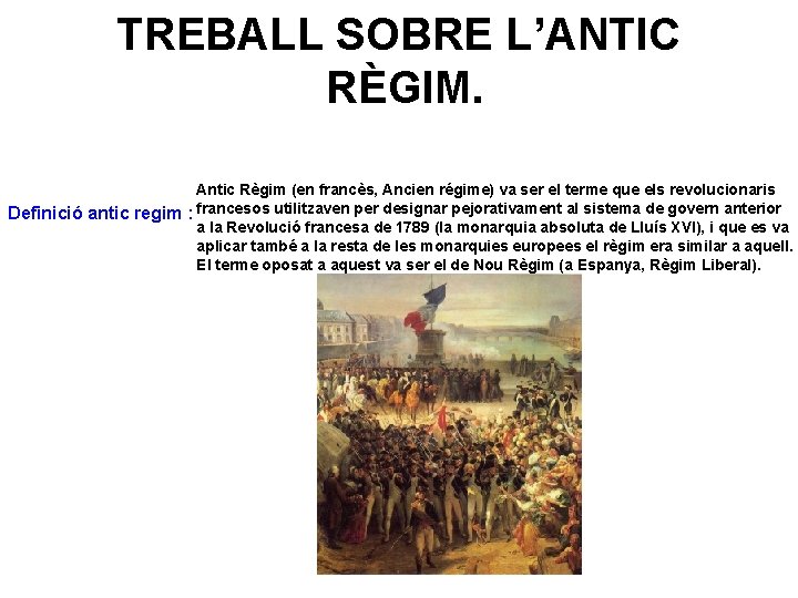 TREBALL SOBRE L’ANTIC RÈGIM. Antic Règim (en francès, Ancien régime) va ser el terme