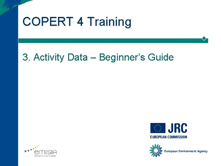 COPERT 4 Training 3. Activity Data – Beginner’s Guide 