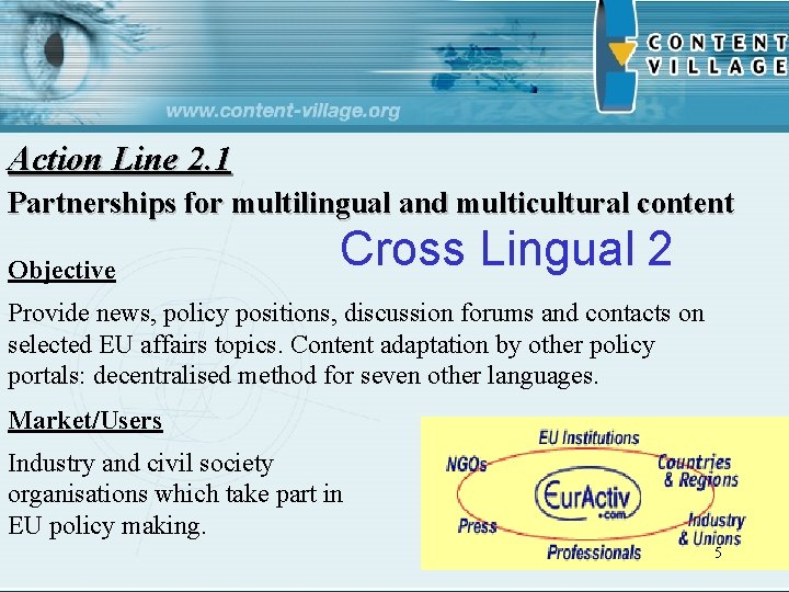 Action Line 2. 1 Partnerships for multilingual and multicultural content Objective Cross Lingual 2