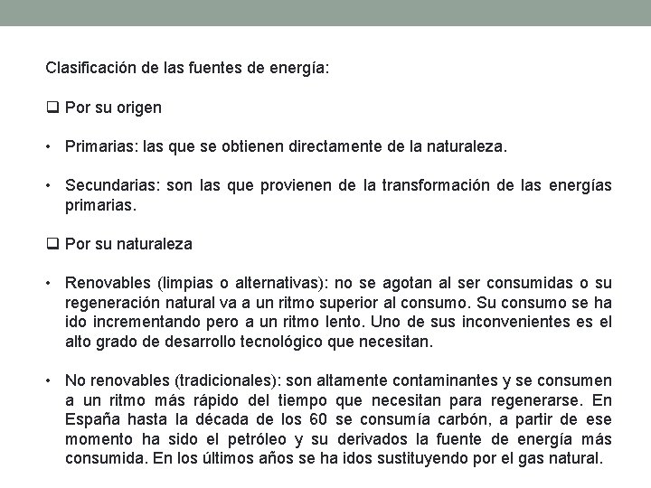 Clasificación de las fuentes de energía: q Por su origen • Primarias: las que