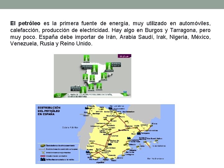 El petróleo es la primera fuente de energía, muy utilizado en automóviles, calefacción, producción