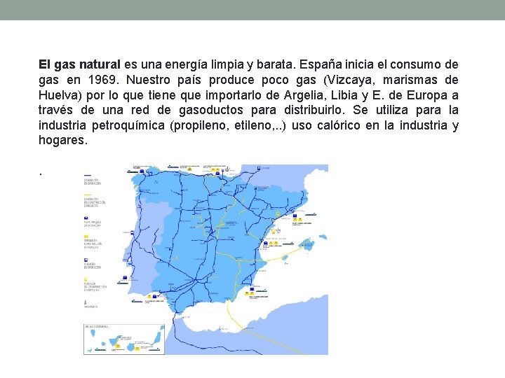 El gas natural es una energía limpia y barata. España inicia el consumo de