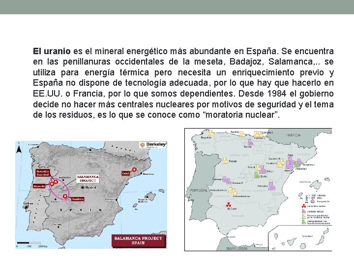 El uranio es el mineral energético más abundante en España. Se encuentra en las