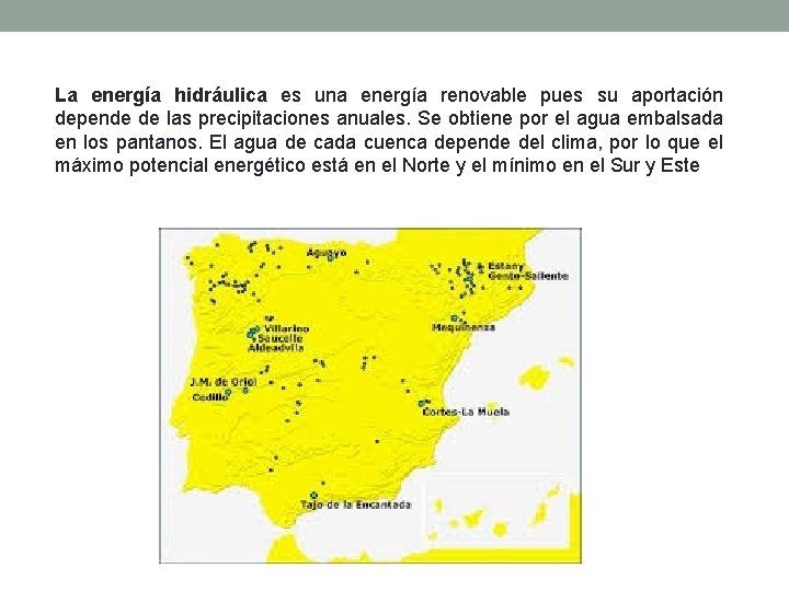 La energía hidráulica es una energía renovable pues su aportación depende de las precipitaciones