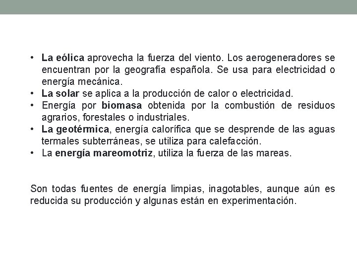  • La eólica aprovecha la fuerza del viento. Los aerogeneradores se encuentran por