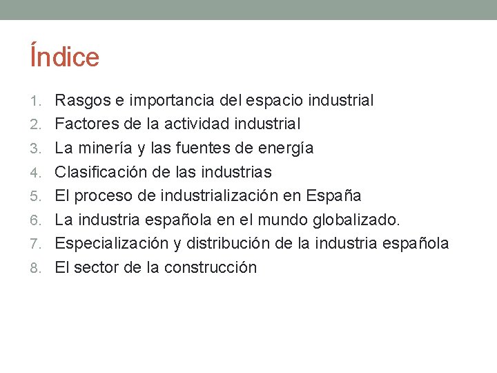 Índice 1. Rasgos e importancia del espacio industrial 2. Factores de la actividad industrial