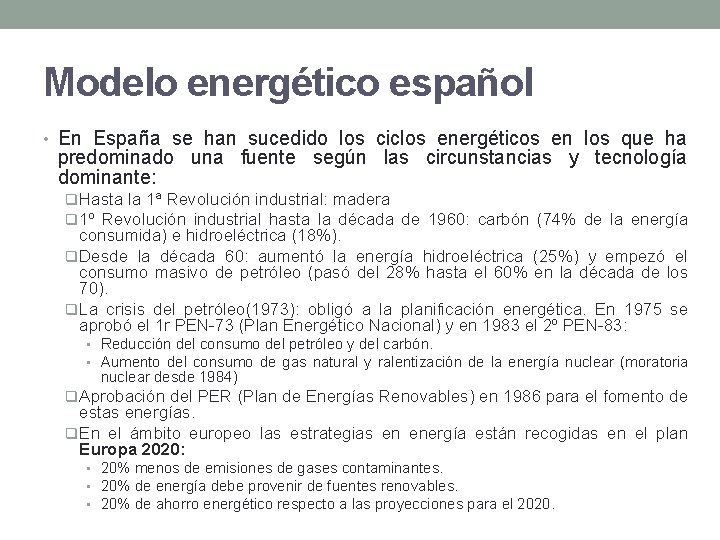 Modelo energético español • En España se han sucedido los ciclos energéticos en los