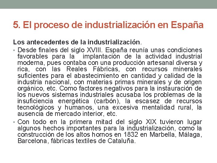 5. El proceso de industrialización en España Los antecedentes de la industrialización. • Desde
