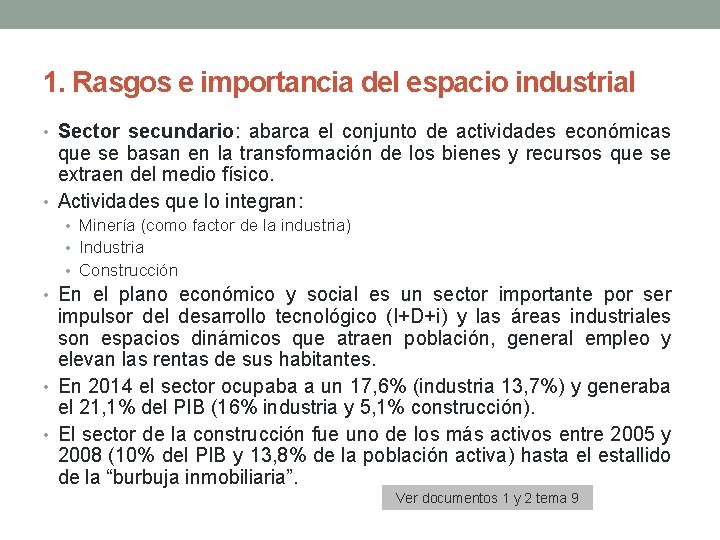 1. Rasgos e importancia del espacio industrial • Sector secundario: abarca el conjunto de