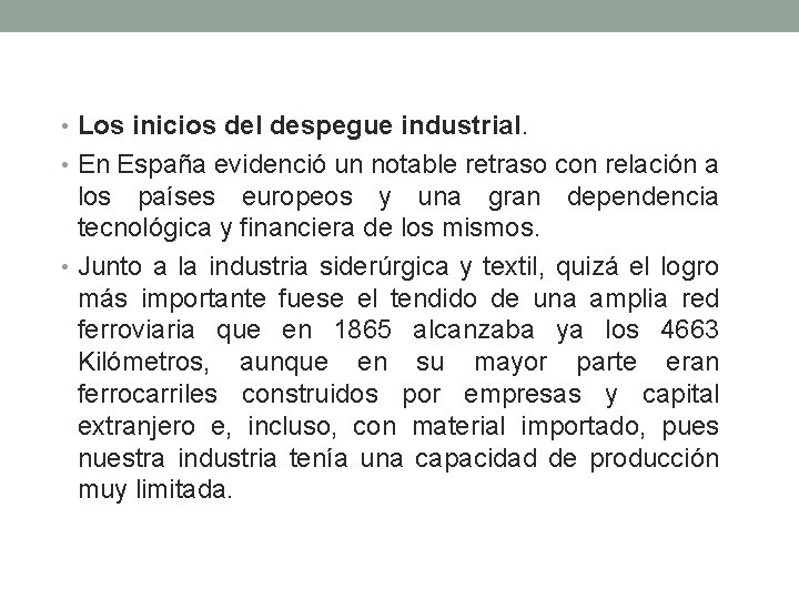  • Los inicios del despegue industrial. • En España evidenció un notable retraso