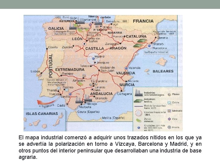 El mapa industrial comenzó a adquirir unos trazados nítidos en los que ya se