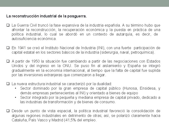 La reconstrucción industrial de la posguerra. q La Guerra Civil truncó la fase expansiva