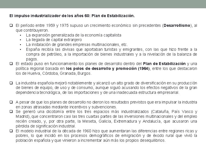 El impulso industrializador de los años 60: Plan de Estabilización. q El período entre