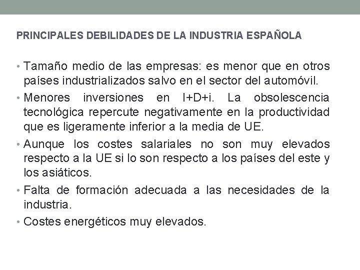 PRINCIPALES DEBILIDADES DE LA INDUSTRIA ESPAÑOLA • Tamaño medio de las empresas: es menor