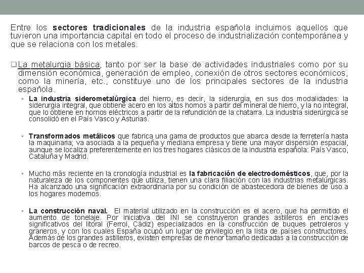 Entre los sectores tradicionales de la industria española incluimos aquellos que tuvieron una importancia