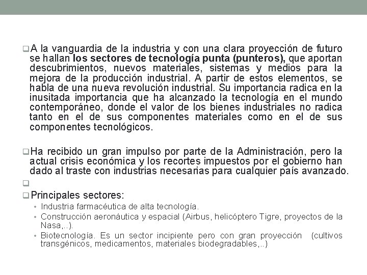 q. A la vanguardia de la industria y con una clara proyección de futuro