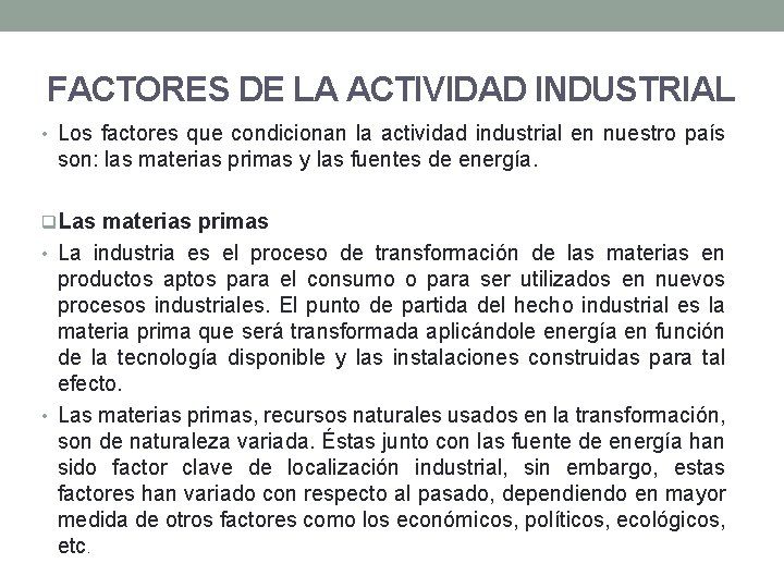 FACTORES DE LA ACTIVIDAD INDUSTRIAL • Los factores que condicionan la actividad industrial en