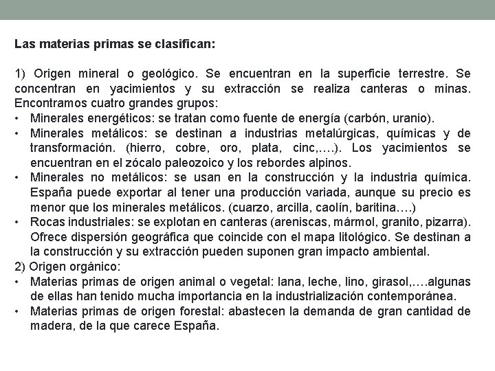 Las materias primas se clasifican: 1) Origen mineral o geológico. Se encuentran en la