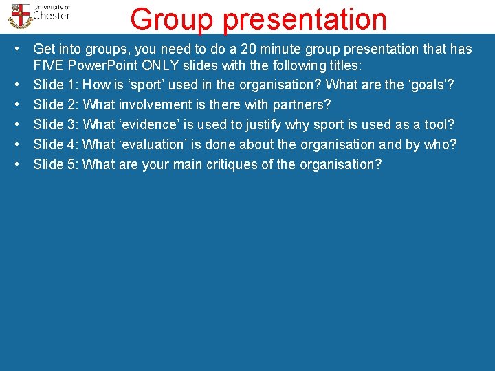 Group presentation • Get into groups, you need to do a 20 minute group