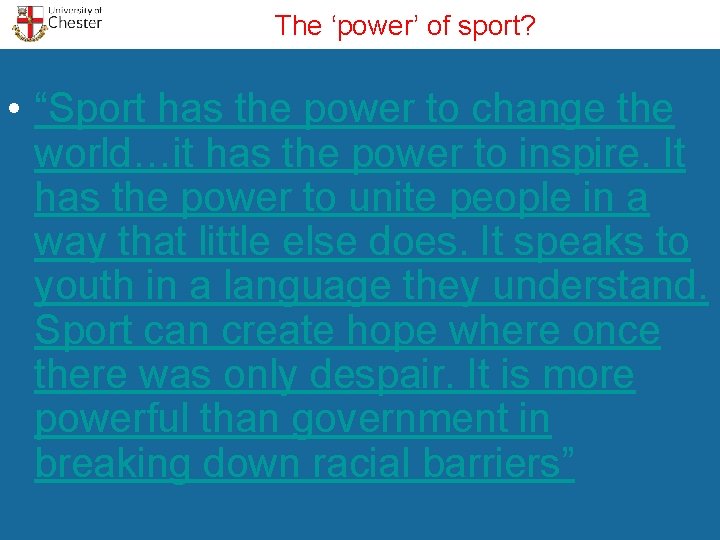 The ‘power’ of sport? • “Sport has the power to change the world…it has