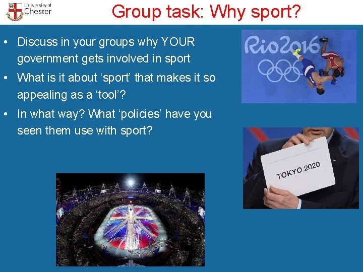 Group task: Why sport? • Discuss in your groups why YOUR government gets involved