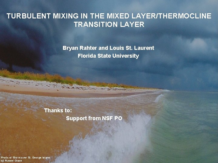TURBULENT MIXING IN THE MIXED LAYER/THERMOCLINE TRANSITION LAYER Bryan Rahter and Louis St. Laurent