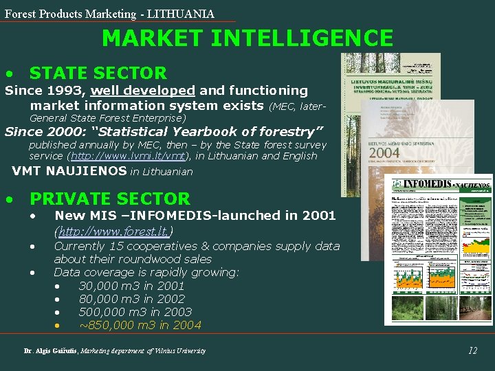 Forest Products Marketing - LITHUANIA MARKET INTELLIGENCE • STATE SECTOR Since 1993, well developed