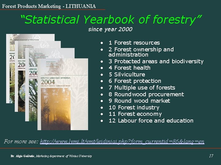 Forest Products Marketing - LITHUANIA “Statistical Yearbook of forestry” since year 2000 • 1