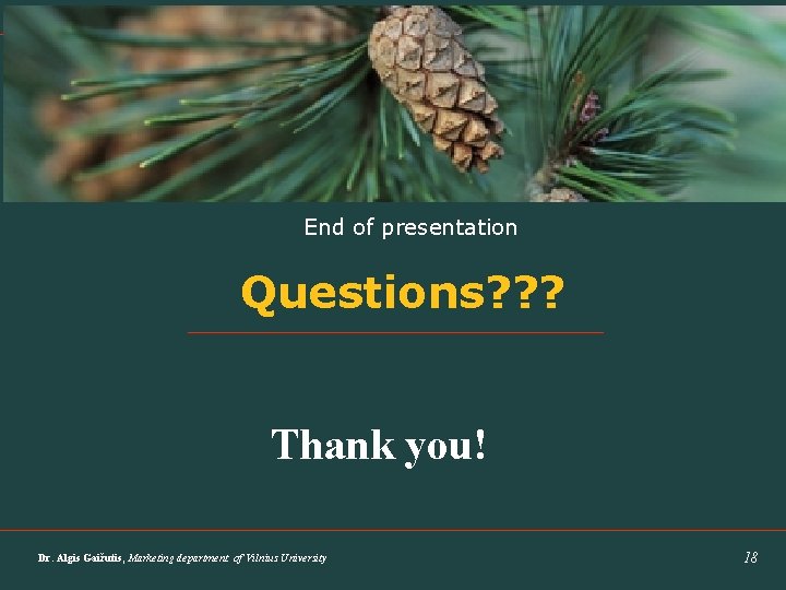 Forest Products Marketing - LITHUANIA End of presentation Questions? ? ? Thank you! Dr.