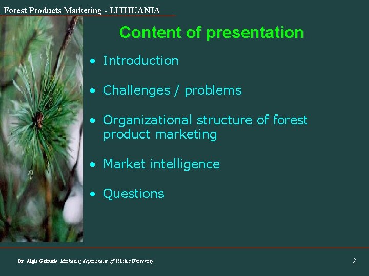 Forest Products Marketing - LITHUANIA Content of presentation • Introduction • Challenges / problems