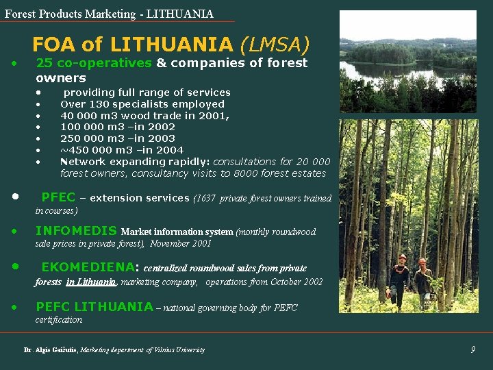 Forest Products Marketing - LITHUANIA • FOA of LITHUANIA (LMSA) 25 co-operatives & companies