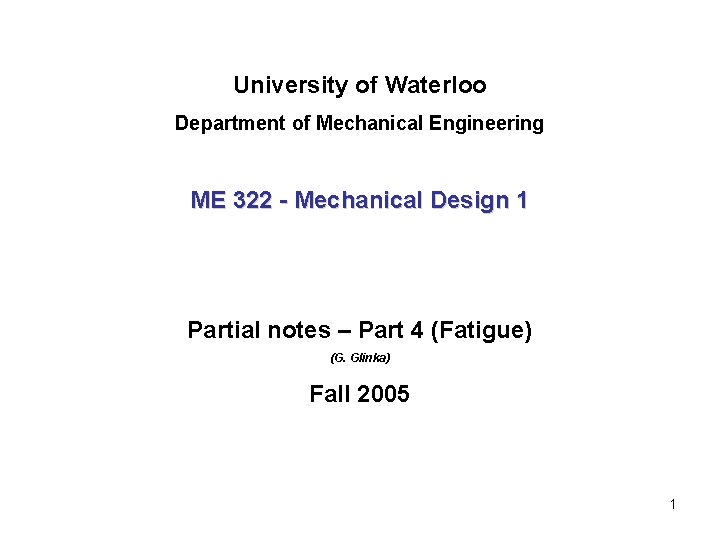 University of Waterloo Department of Mechanical Engineering ME 322 - Mechanical Design 1 Partial