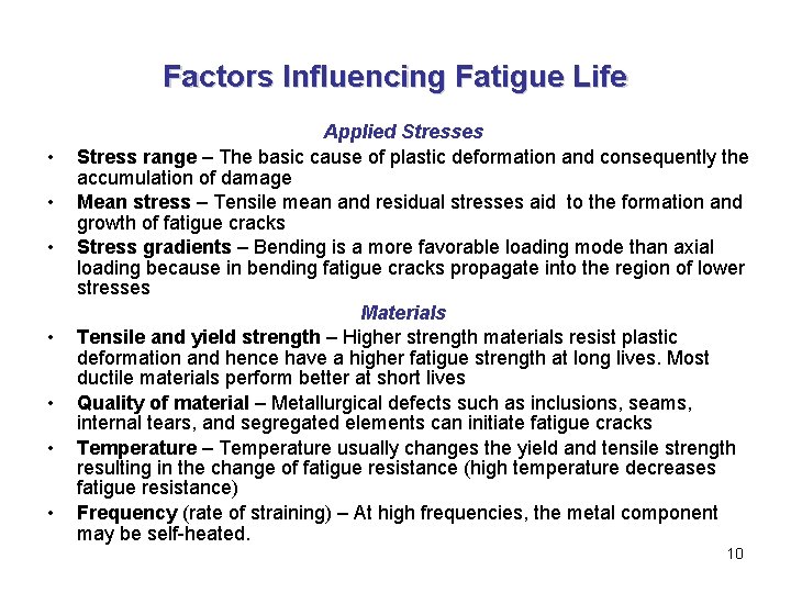 Factors Influencing Fatigue Life • • Applied Stresses Stress range – The basic cause