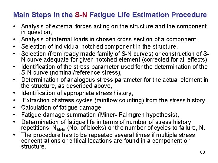 Main Steps in the S-N Fatigue Life Estimation Procedure • Analysis of external forces