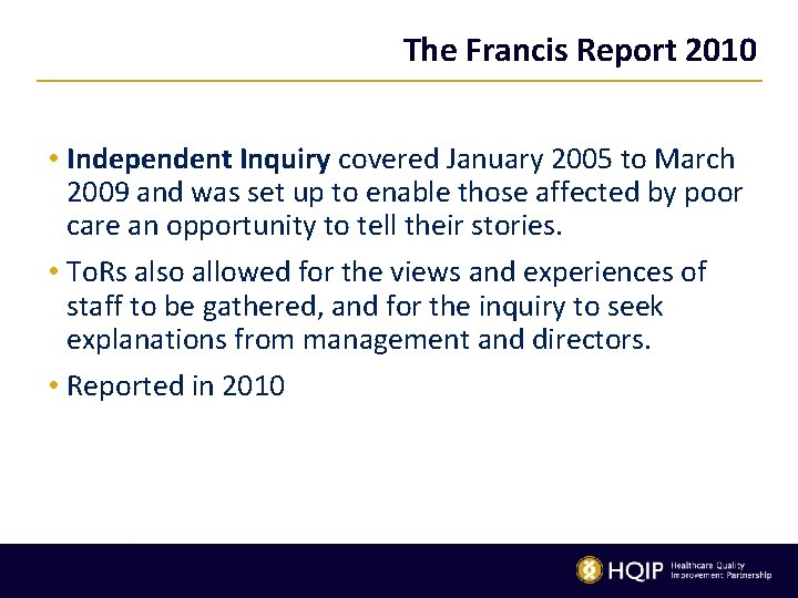 The Francis Report 2010 • Independent Inquiry covered January 2005 to March 2009 and