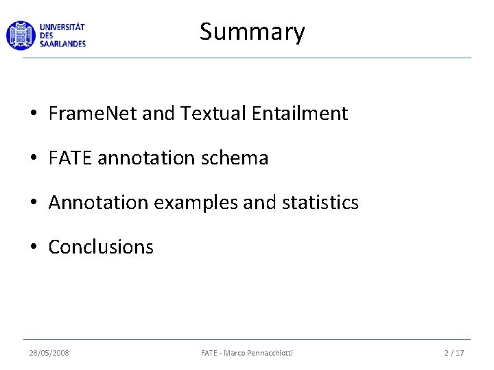 Summary • Frame. Net and Textual Entailment • FATE annotation schema • Annotation examples