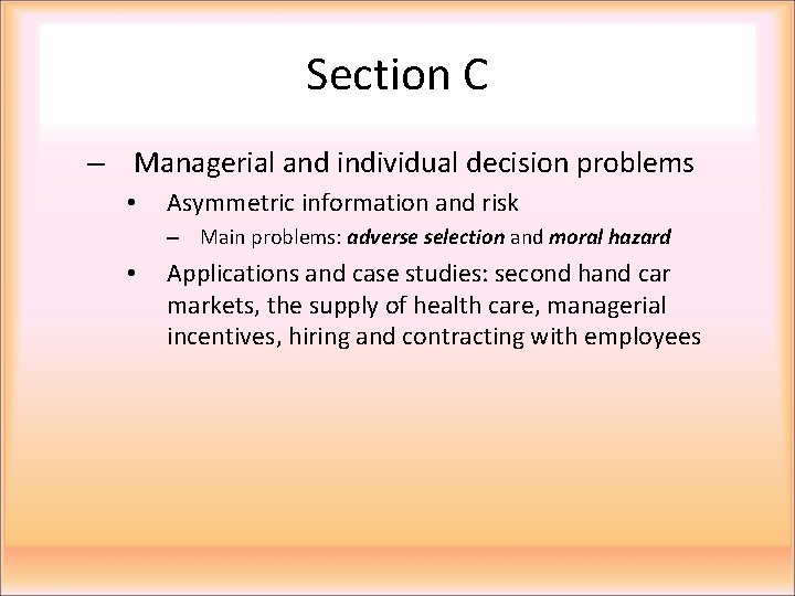 Section C – Managerial and individual decision problems • Asymmetric information and risk –