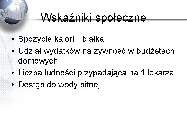 Wskaźniki społeczne • Spożycie kalorii i białka • Udział wydatków na żywność w budżetach