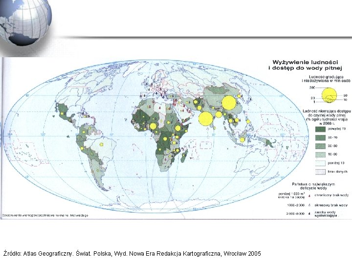 Źródło: Atlas Geograficzny. Świat. Polska, Wyd. Nowa Era Redakcja Kartograficzna, Wrocław 2005 