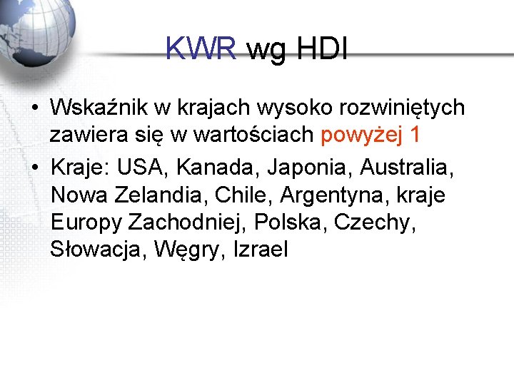 KWR wg HDI • Wskaźnik w krajach wysoko rozwiniętych zawiera się w wartościach powyżej